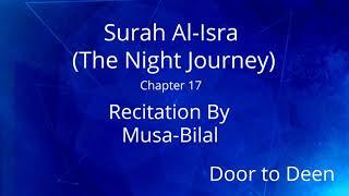 Surah Al-Isra (The Night Journey) Musa-Bilal  Quran Recitation