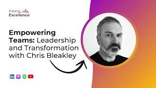 Empowering Teams: Leadership and Transformation with Chris Bleakley | SocialTalent