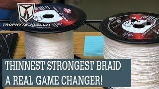 THINNEST STRONGEST BRAID, A REAL GAME CHANGER!