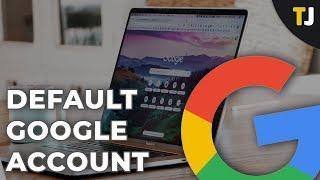 How to Change the Default Google Account