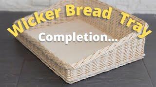 Wicker bread tray. Completion