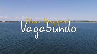 Oliver Dragojević - Vagabundo (Official lyric video)