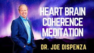 DR. JOE DISPENZA - HEART BRAIN COHERENCE MEDITATION Project Coherence #JoeDispenza