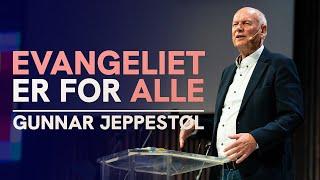 Evangeliet er for alle | Gunnar Jeppestøl