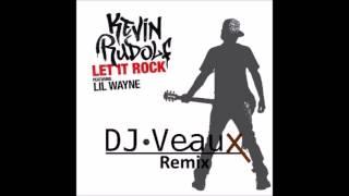 Kevin Rudolf ft. Lil Wayne - Let It Rock (DJ Veaux Remix) [Free Download]