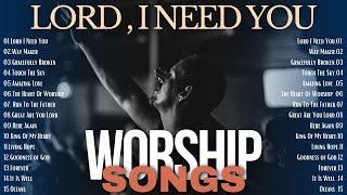 Worship Songs Healing the Soul | Lord I Need You and other Songs