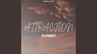 Attraction Slowed