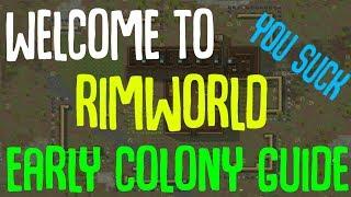 Early Rimworld Colony Guide: Welcome to Rimworld, - You Suck.