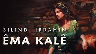 Bilind Ibrahim - Ema Kale