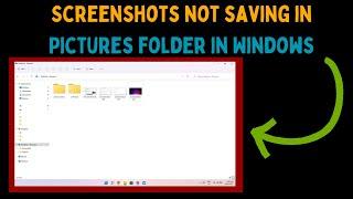 How to Fix Screenshots Not Saving in Pictures Folder in Windows 11