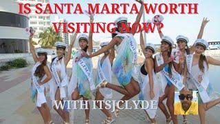 Is Santa Marta Worth Visiting Now? w/@itsJClyde