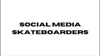 Social Media Skateboarders