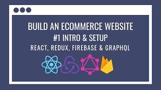 How to build an eCommerce Website using React Redux, GraphQL, Firebase #1 – Basic setup and homepage