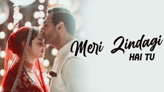 Meri Zindagi Hai Tu Song Lyrics | Jubin Nautiyal and Neeti Mohan