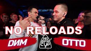 140 BPM CUP: DИМ X OTTO | NO RELOADS