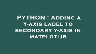 PYTHON : Adding a y-axis label to secondary y-axis in matplotlib