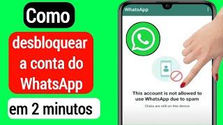 Como corrigir esta conta não tem permissão para usar o WhatsApp devido a spam (2022)