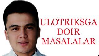 Ulotriksga doir masalalar | Улотриксга доир масалалар