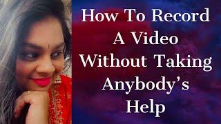 How To Record A Video Without Taking Anybody's Help |Durga Mythreyee
