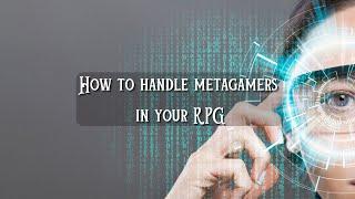 How to handle metagamers (those people that have memorized every monster in the books)