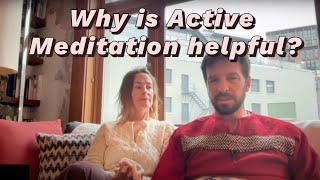 Why is Active Meditation helpful?