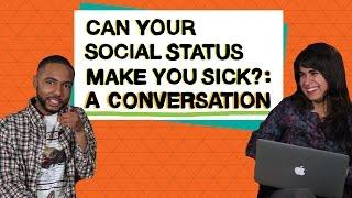 Social Status & Your Health: A Conversation