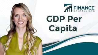 GDP Per Capita | Finance Strategists | Your Online Finance Dictionary