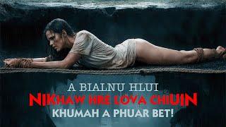 A BIALNU HLUI CHU DAMDAWI HMANGA NIKHAW HRE LOVA CHIUIN KHUMAH A PHUAR BET! [MOVIE RECAP MIZO]