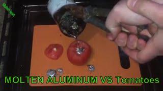 MOLTEN ALUMINUM VS Tomatoes. Расплавленный алюминий v.s  Помидоры. Tomates a.n.d aluminio fundido