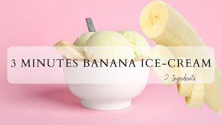 3 MINUTES 2 INGREDIENTS BANANA ICE-CREAM