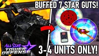 New BUFFED 7Star Guts Is Now RAID META?! | 3-4 Units Gameplay | All Star Tower Defense Roblox