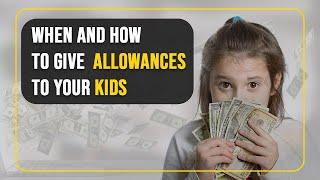 When and how to give allowances to your kids