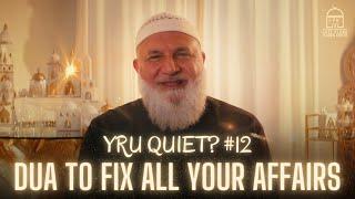 DUA TO FIX ALL YOUR AFFAIRS | RAMADAN SERIES EP: 12 | Ustadh Mohamad Baajour