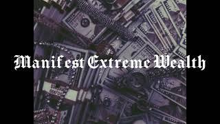 Manifest Extreme Wealth *money subliminal*