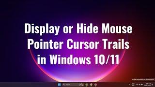 How to Display or Hide Mouse Pointer Cursor Trails in Windows 10/11