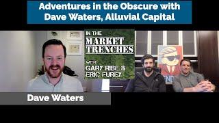 Adventures in the Obscure with Dave Waters, Alluvial Capital