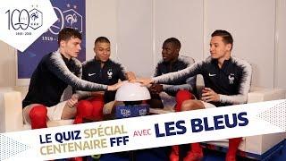 Le Quiz des Bleus (n°1), Equipe de France, Centenaire FFF I FFF 2019