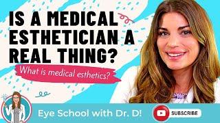 What is medical esthetics? Is a medical esthetician a real thing?