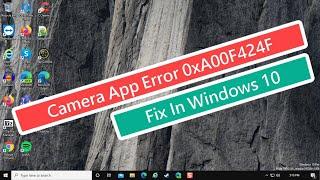 Camera App Error 0xA00F424F Fix In Windows 10