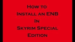 How to Install an ENB in Skyrim Special Edition