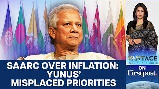 Bangladesh’s Yunus Targets India Over SAARC, While Inflation Soars | Vantage with Palki Sharma