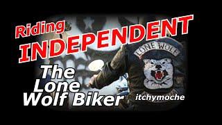 Riding Independent - The Lone Wolf Biker