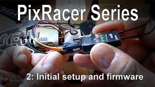 (2/2) PixRacer - Software, Firmware and Connections