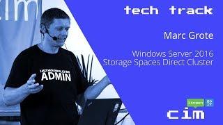 Windows Server 2016 Storage Spaces Direct Cluster - Marc Grote - cim lingen 2017