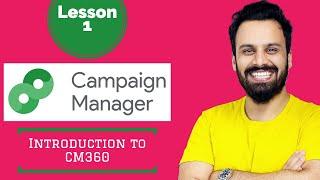 1 - CM360 Tutorial - Introduction to CM360 and Uses (DoubleClick Campaign Manager)