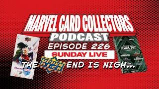 Marvel Card Collectors Podcast - Episode 226; Sunday Live - The End Is Nigh…