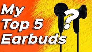 My Top 5 Earbuds Ever!