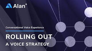 Rolling Out A Voice Strategy | Alan Studio