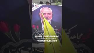 Iran Revolutionary Guards Claim Haniyeh Killed Using “Short-Range Projectile”