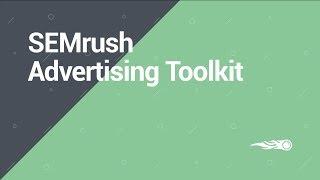 SEMrush Overview Series: Advertising toolkit